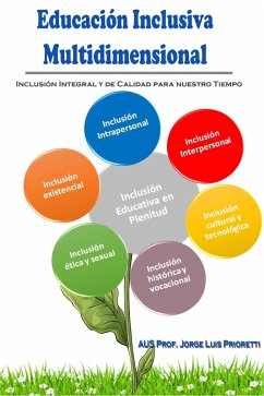 Educación Inclusiva Multidimensional (eBook, ePUB) - Prioretti, Jorge Luis Educación Inclusiva Multidimensional (eBook, ePUB) - Prioretti, Jorge Luis