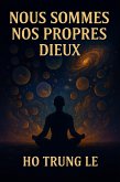 NOUS SOMMES NOS PROPRES DIEUX (eBook, ePUB)