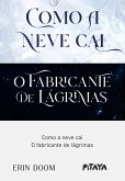 Como a neve cai + O fabricante de lágrimas (eBook, ePUB)