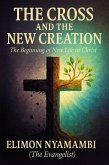 The Cross and the New Creation: The Beginning of New Life in Christ (eBook, ePUB)