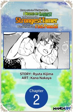 Born with the Weakest Job, I Worked My Hardest to Become the Strongest Tamer with the Weakest Skill: Fist Punch! #002 (eBook, ePUB) - Kijima, Ryuta; Nakaya, Kana