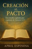 Creación al Pacto: Un Estudio Verso por Verso de Génesis 1-9 (eBook, ePUB)