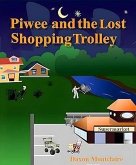 Piwee and the Lost Shopping Trolley (eBook, ePUB) Piwee and the Lost Shopping Trolley (eBook, ePUB)