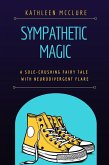 Sympathetic Magic: A Sole-Crushing Fairy Tale with Neurodivergent Flare (eBook, ePUB)