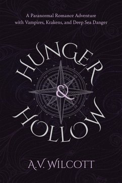 Cover Hunger and Hollow: A Prequel Short Story Paranormal Romance Adventure with Vampires, Krakens, and Deep Sea Danger (Fangs and Fathoms Adventures, #0) (eBook, ePUB)