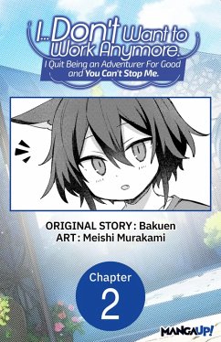 Cover I... Don't Want to Work Anymore. I Quit Being an Adventurer For Good and You Can't Stop Me. #002 (eBook, ePUB)