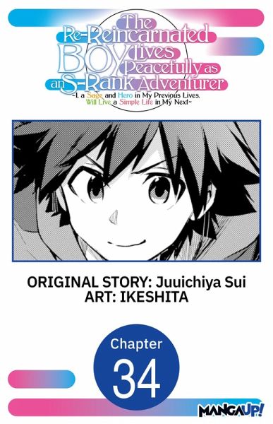 The Re-Reincarnated Boy Lives Peacefully as an S-Rank Adventurer ~ I, a Sage and Hero in My Previous Lives, Will Live a Simple Life in My Next ~ #034 (eBook, ePUB) The Re-Reincarnated Boy Lives Peacefully as an S-Rank Adventurer ~ I, a Sage and Hero in My Previous Lives, Will Live a Simple Life in My Next ~ #034 (eBook, ePUB)