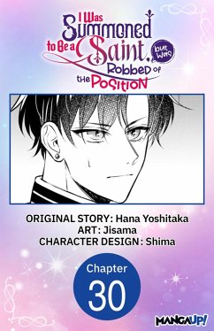 I Was Summoned to Be a Saint, but Was Robbed of the Position #030 (eBook, ePUB) - Yoshitaka, Hana; Jisama