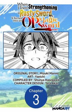 When I Tried Strengthening a Rusty Sword, It Turned into an OP Magic Sword #003 (eBook, ePUB) - Manno, Mizuki; Yaeichi