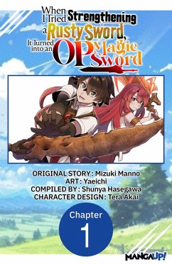 When I Tried Strengthening a Rusty Sword, It Turned into an OP Magic Sword #001 (eBook, ePUB) - Manno, Mizuki; Yaeichi