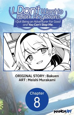 Cover I... Don't Want to Work Anymore. I Quit Being an Adventurer For Good and You Can't Stop Me. #008 (eBook, ePUB)