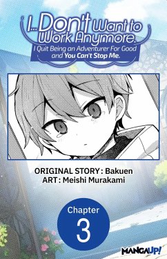 Cover I... Don't Want to Work Anymore. I Quit Being an Adventurer For Good and You Can't Stop Me. #003 (eBook, ePUB)