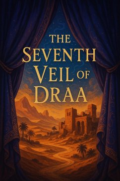 The Seventh Veil of Draa (eBook, ePUB) - Laaouamri, Hamza The Seventh Veil of Draa (eBook, ePUB) - Laaouamri, Hamza