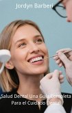 Salud Dental: Una Guía Completa Para el Cuidado Dental (eBook, ePUB)