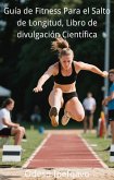Guía de Fitness Para el Salto de Longitud, Libro de divulgación Científica (eBook, ePUB)