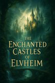 The Enchanted Castles of Elvheim (eBook, ePUB) The Enchanted Castles of Elvheim (eBook, ePUB)