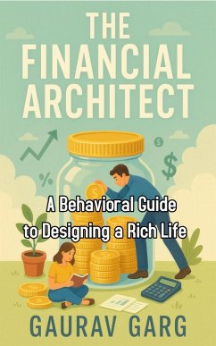 The Financial Architect (eBook, ePUB) - Garg, Gaurav The Financial Architect (eBook, ePUB) - Garg, Gaurav
