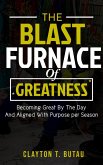 The Blast Furnace of Greatness (eBook, ePUB)