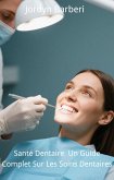 Santé Dentaire : Un Guide Complet Sur Les Soins Dentaires (eBook, ePUB)