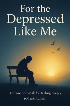 For the Depressed Like Me (eBook, ePUB) - Lane, Lavender; Aurora For the Depressed Like Me (eBook, ePUB) - Lane, Lavender; Aurora