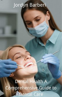 Cover Dental Health: A Comprehensive Guide to Dental Care (eBook, ePUB)