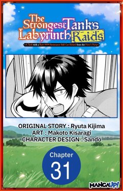 The Strongest Tank's Labyrinth Raids -A Tank with a Rare 9999 Resistance Skill Got Kicked from the Hero's Party- #031 (eBook, ePUB) - Kijima, Ryuta; Kisaragi, Makoto