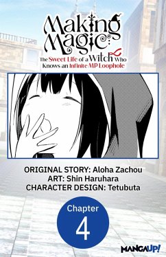 Making Magic: The Sweet Life of a Witch Who Knows an Infinite MP Loophole #004 (eBook, ePUB) - Zachou, Aloha; Haruhara, Shin