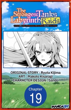 The Strongest Tank's Labyrinth Raids -A Tank with a Rare 9999 Resistance Skill Got Kicked from the Hero's Party- #019 (eBook, ePUB) - Kijima, Ryuta; Kisaragi, Makoto