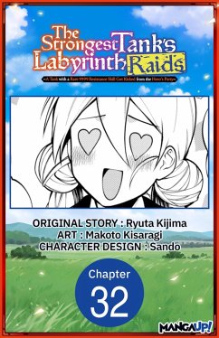 The Strongest Tank's Labyrinth Raids -A Tank with a Rare 9999 Resistance Skill Got Kicked from the Hero's Party- #032 (eBook, ePUB) - Kijima, Ryuta; Kisaragi, Makoto