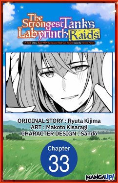 The Strongest Tank's Labyrinth Raids -A Tank with a Rare 9999 Resistance Skill Got Kicked from the Hero's Party- #033 (eBook, ePUB) - Kijima, Ryuta; Kisaragi, Makoto