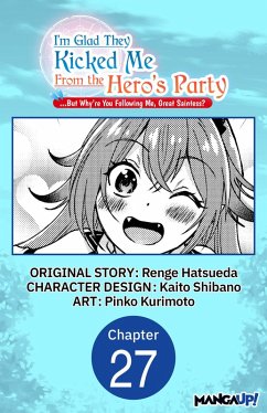 I'm Glad They Kicked Me From The Hero's Party... But Why're you following me, Great Saintess? #027 (eBook, ePUB) - Hatsueda, Renge; Shibano, Kaito; Kurimoto, Pinko