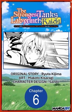 The Strongest Tank's Labyrinth Raids -A Tank with a Rare 9999 Resistance Skill Got Kicked from the Hero's Party- #006 (eBook, ePUB) - Kijima, Ryuta; Kisaragi, Makoto