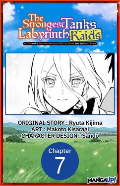 The Strongest Tank's Labyrinth Raids -A Tank with a Rare 9999 Resistance Skill Got Kicked from the Hero's Party- #007 (eBook, ePUB) - Kijima, Ryuta; Kisaragi, Makoto