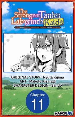 The Strongest Tank's Labyrinth Raids -A Tank with a Rare 9999 Resistance Skill Got Kicked from the Hero's Party- #011 (eBook, ePUB) - Kijima, Ryuta; Kisaragi, Makoto