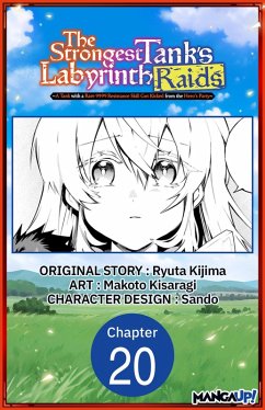The Strongest Tank's Labyrinth Raids -A Tank with a Rare 9999 Resistance Skill Got Kicked from the Hero's Party- #020 (eBook, ePUB) - Kijima, Ryuta; Kisaragi, Makoto