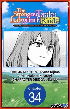The Strongest Tank's Labyrinth Raids -A Tank with a Rare 9999 Resistance Skill Got Kicked from the Hero's Party- #034 (eBook, ePUB) - Kijima, Ryuta; Kisaragi, Makoto