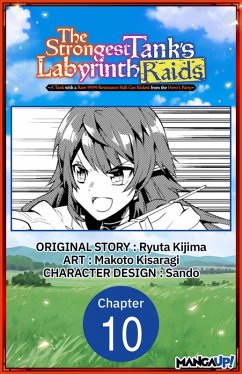 The Strongest Tank's Labyrinth Raids -A Tank with a Rare 9999 Resistance Skill Got Kicked from the Hero's Party- #010 (eBook, ePUB) - Kijima, Ryuta; Kisaragi, Makoto