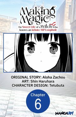 Making Magic: The Sweet Life of a Witch Who Knows an Infinite MP Loophole #006 (eBook, ePUB) - Zachou, Aloha; Haruhara, Shin
