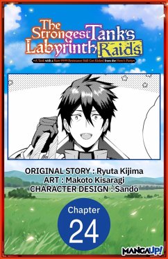 The Strongest Tank's Labyrinth Raids -A Tank with a Rare 9999 Resistance Skill Got Kicked from the Hero's Party- #024 (eBook, ePUB) - Kijima, Ryuta; Kisaragi, Makoto