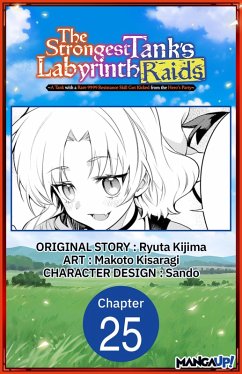 The Strongest Tank's Labyrinth Raids -A Tank with a Rare 9999 Resistance Skill Got Kicked from the Hero's Party- #025 (eBook, ePUB) - Kijima, Ryuta; Kisaragi, Makoto