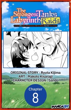 The Strongest Tank's Labyrinth Raids -A Tank with a Rare 9999 Resistance Skill Got Kicked from the Hero's Party- #008 (eBook, ePUB) - Kijima, Ryuta; Kisaragi, Makoto