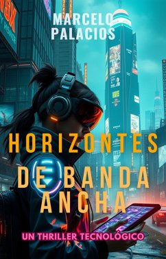 Horizontes de Banda Ancha: un Thriller Tecnológico (eBook, ePUB) - Palacios, Marcelo