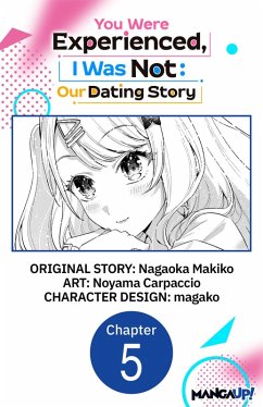 You Were Experienced, I Was Not: Our Dating Story #005 (eBook, ePUB) - Makiko, Nagaoka; Carpaccio, Noyama