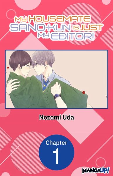 My Housemate Sano-kun Is Just My Editor! #001 (eBook, ePUB)