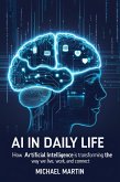 AI in Daily Life: How Artificial Intelligence is Transforming the Way We Live, Work, and Connect (eBook, ePUB)