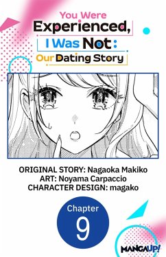 You Were Experienced, I Was Not: Our Dating Story #009 (eBook, ePUB) - Makiko, Nagaoka; Carpaccio, Noyama