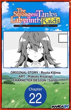 The Strongest Tank's Labyrinth Raids -A Tank with a Rare 9999 Resistance Skill Got Kicked from the Hero's Party- #022 (eBook, ePUB) - Kijima, Ryuta; Kisaragi, Makoto
