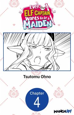 Even the Elf Captain Wants to be a Maiden #004 (eBook, ePUB) - Ohno, Tsutomu Even the Elf Captain Wants to be a Maiden #004 (eBook, ePUB) - Ohno, Tsutomu