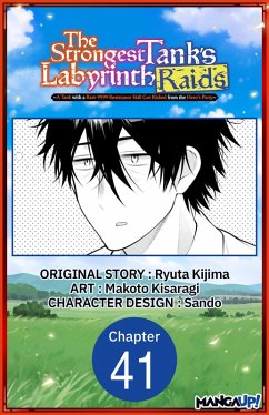The Strongest Tank's Labyrinth Raids -A Tank with a Rare 9999 Resistance Skill Got Kicked from the Hero's Party- #041 (eBook, ePUB) - Kijima, Ryuta; Kisaragi, Makoto