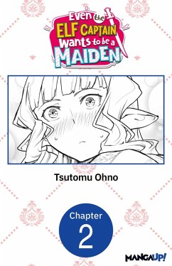 Even the Elf Captain Wants to be a Maiden #002 (eBook, ePUB) - Ohno, Tsutomu Even the Elf Captain Wants to be a Maiden #002 (eBook, ePUB) - Ohno, Tsutomu